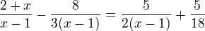 $\frac{2+x}{x-1}-\frac{8}{3(x-1)}=\frac{5}{2(x-1)}+\frac{5}{18}$
