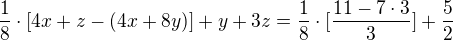 $\frac{1}{8}\cdot [4x+z-(4x+8y)]+y+3z=\frac{1}{8}\cdot [\frac{11-7\cdot 3}{3}]+\frac{5}{2}$