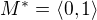 $M^*=\langle 0,1\rangle$
