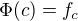 $\Phi(c) = f_c$
