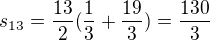 $s_{13}=\frac{13}{2}(\frac{1}{3}+\frac{19}{3})=\frac{130}{3}$