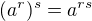 $(a^r)^s=a^{rs}$