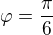 kopírovat do textarea $\varphi =\frac{\pi}{6}$