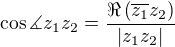 $\cos\measuredangle z_1z_2=\frac{\Re\(\overline{z_1}z_2\)}{|z_1z_2|}$
