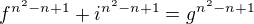 $f^{n^2-n+1}+i^{n^2-n+1} = g^{n^2-n+1}$