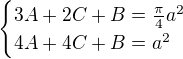$\begin{cases}3A+2C+B=\frac\pi4a^2\\ 4A+4C+B=a^2\end{cases}$