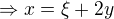 kopírovat do textarea $\Rightarrow x = \xi + 2y$