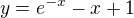 $y=e^{-x}-x+1$