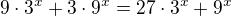 $9\cdot 3^{x}+ 3\cdot 9^{x}= 27 \cdot 3^x+ 9^{x}$
