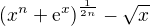 $\(x^n+\mathrm{e}^x\)^{\frac{1}{2n}}-\sqrt{x}$