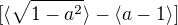 $[\langle\sqrt{1-a^{2}}\rangle-\langle a-1\rangle]$