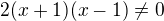 $2(x+1)(x-1)\neq0$