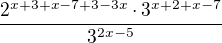 $\frac{2^{x+3+x-7+3-3x}\cdot 3^{x+2+x-7}}{3^{2x-5}}$