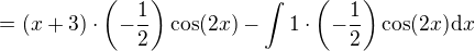 $=(x+3)\cdot \(-\frac{1}{2}\)\cos (2x) -\int 1\cdot \(-\frac{1}{2}\)\cos (2x)\d x$
