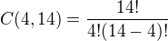 $C(4,14)= \frac{14!}{4!(14-4)!}$