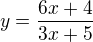 $y=\frac{6x+4}{3x+5}$