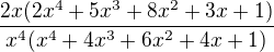 ${\frac{2x(2x^4+5x^3+8x^2+3x+1)}{x^4(x^4+4x^3+6x^2+4x+1)}}$