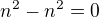 $n^2-n^2=0$