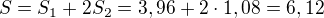 $S=S_1+2S_2=3,96+2\cdot1,08=6,12$