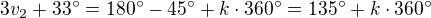 $3v_2+33^\circ=180^\circ-45^\circ+k\cdot360^\circ=135^\circ+k\cdot360^\circ$