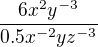 $ \frac{6x^2y^{-3}}{0.5x^{-2}yz^{-3}} $