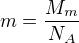 $m=\frac{M_{m}}{N_{A}}$