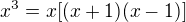$x^{3}=x[(x+1)(x-1)]$
