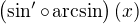 $\left( \sin' \circ \arcsin \right) (x)$