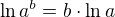 $\ln a^b=b\cdot\ln a$