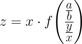 $z=x\cdot {{\Huge f}{\left(\frac{\frac{a}{b}} {\frac yx}\right)}}$