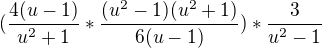 $(\frac{4(u-1)}{u^2+1}*\frac{(u^2-1)(u^2+1)}{6(u-1)})*\frac{3}{u^2-1}$