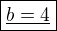 $\boxed{\underline{b=4}}$