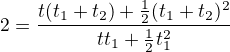 $2=\frac{t(t_1+t_2)+\frac12(t_1+t_2)^2}{tt_1+\frac12t_1^2}$