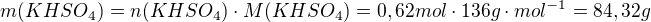 $m(KHSO_{4})=n(KHSO_{4})\cdot M(KHSO_{4})= 0,62 mol \cdot 136g\cdot mol^{-1}=84,32 g$