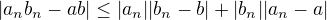 $|a_nb_n-ab| \le |a_n||b_n-b|+|b_n||a_n-a|$