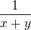 $\frac{1}{x+y}$