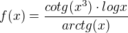 $ f(x)=\frac{cotg(x^{3})\cdot log x}{arctg(x)}$