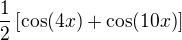$\frac{1}{2}\[\cos(4x)+\cos(10x)\]$