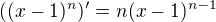 $ ((x-1)^n)'=n(x-1)^{n-1}$