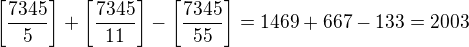 $\left[\frac{7345}5\right]+\left[\frac{7345}{11}\right]-\left[\frac{7345}{55}\right]=1469+667-133=2003$