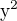 $\mathrm{y}^{2}$