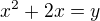 $x^2+2x=y$