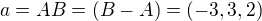 $a=AB=(B-A)=(-3,3,2)$