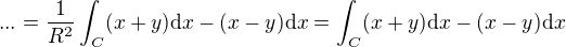 $... = \frac{1}{R^2}\int_C (x+y){\rm d}x -(x-y){\rm d}x = \int_C (x+y){\rm d}x -(x-y){\rm d}x $