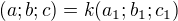 $(a;b;c)=k(a_1;b_1;c_1)$