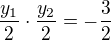$\frac{y_1}{2}\cdot\frac{y_2}{2}=-\frac{3}{2}$
