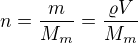 $n=\frac{m}{M_{m}}=\frac{\varrho V}{M_{m}}$