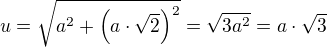 $u=\sqrt{a^2+\(a\cdot\sqrt{2}\)^2}=\sqrt{3a^2}=a\cdot\sqrt{3}$