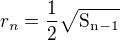 $r_n=\frac{1}{2}\sqrt{\rm{S}_{n-1}}$