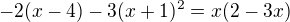 $-2(x-4)-3(x+1)^{2}=x(2-3x)$